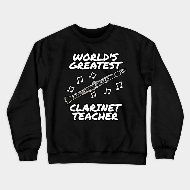 World's Greatest Clarinet Teacher Clarinetist Woodwind Musician Crewneck Sweatshirt by doodlerob